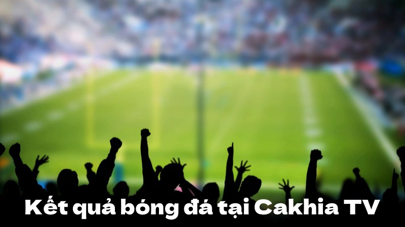 Chuyên mục kết quả bóng đá cập nhật thông tin chuẩn xác Chuyên mục kết quả bóng đá cập nhật thông tin chuẩn xác